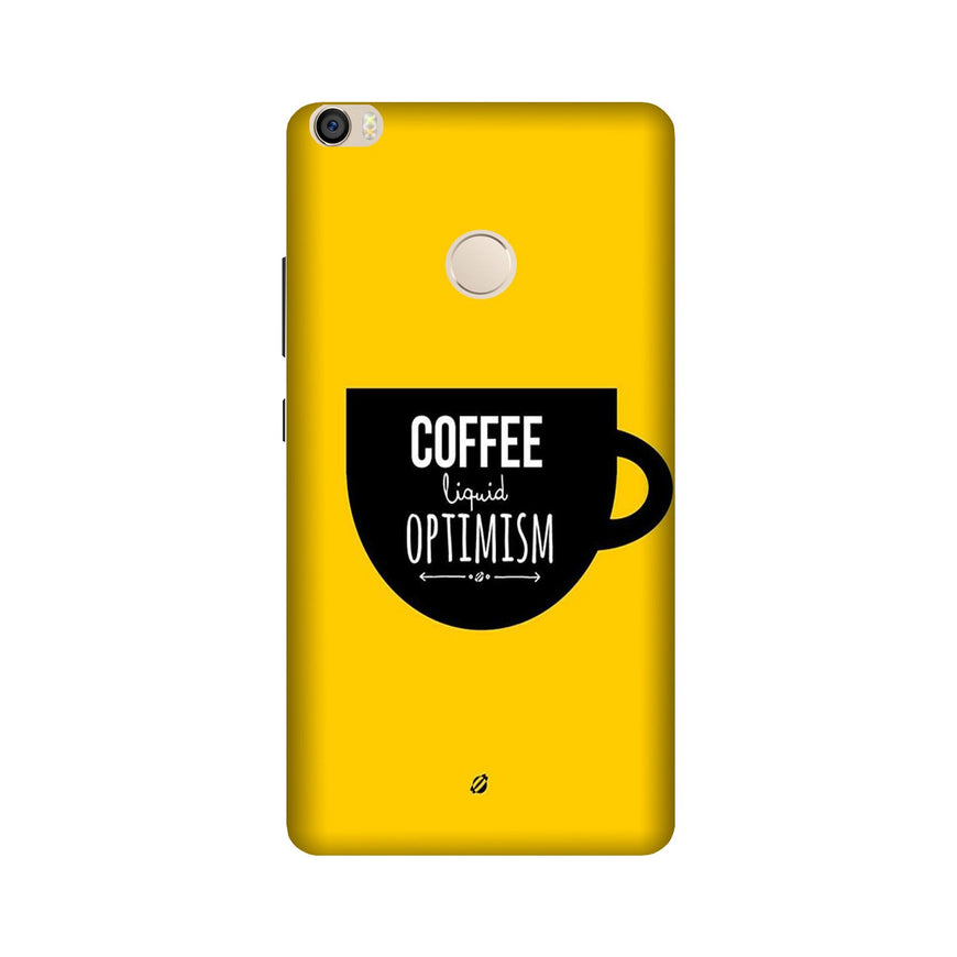Coffee Optimism Mobile Back Case for Mi Max / Max Prime  (Design - 353)