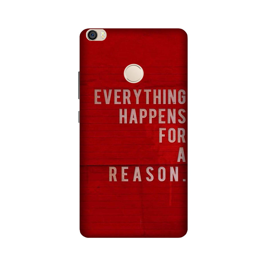 Everything Happens Reason Mobile Back Case for Mi Max / Max Prime  (Design - 378)