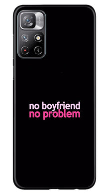 No Boyfriend No problem Mobile Back Case for Redmi Note 11  (Design - 138)