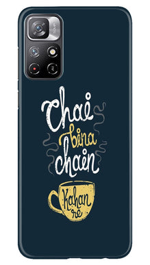 Chai Bina Chain Kahan Mobile Back Case for Redmi Note 11  (Design - 144)
