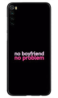 No Boyfriend No problem Case for Xiaomi Redmi Note 8  (Design - 138)