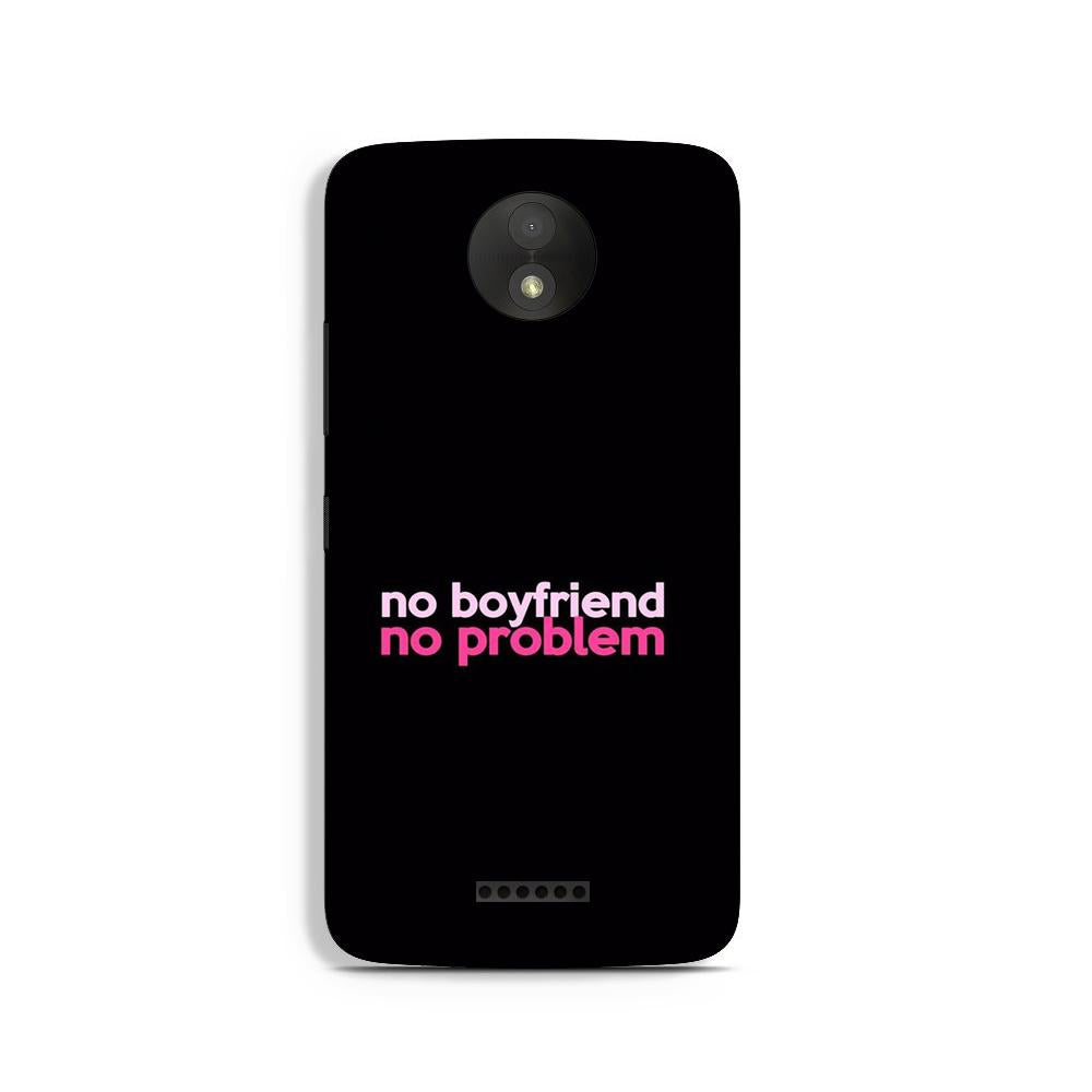 No Boyfriend No problem Case for Moto C  (Design - 138)