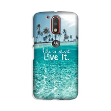 Life is short live it Case for Moto G4 Plus