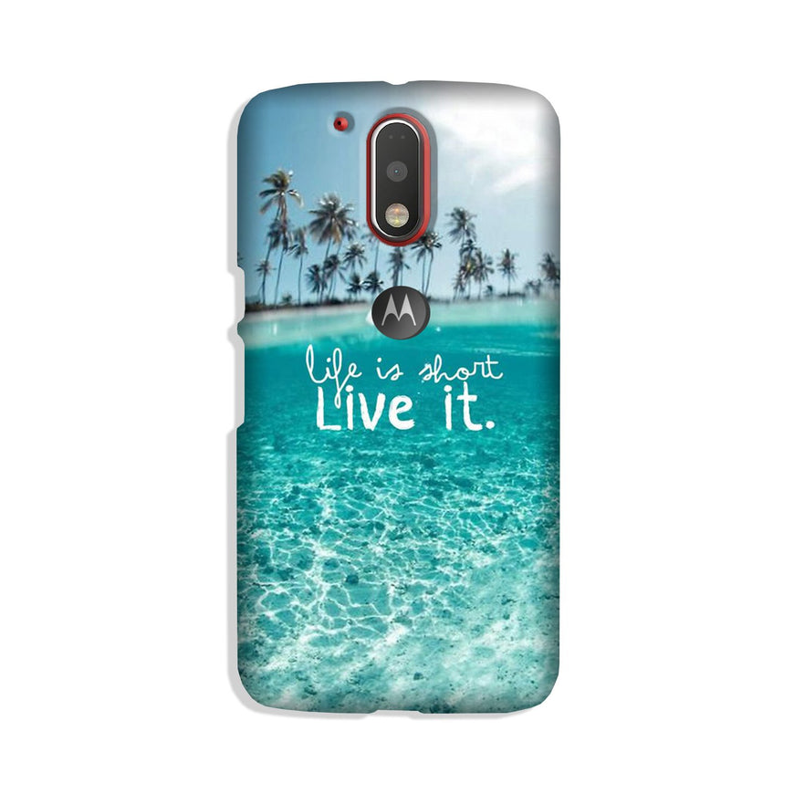 Life is short live it Case for Moto G4 Plus