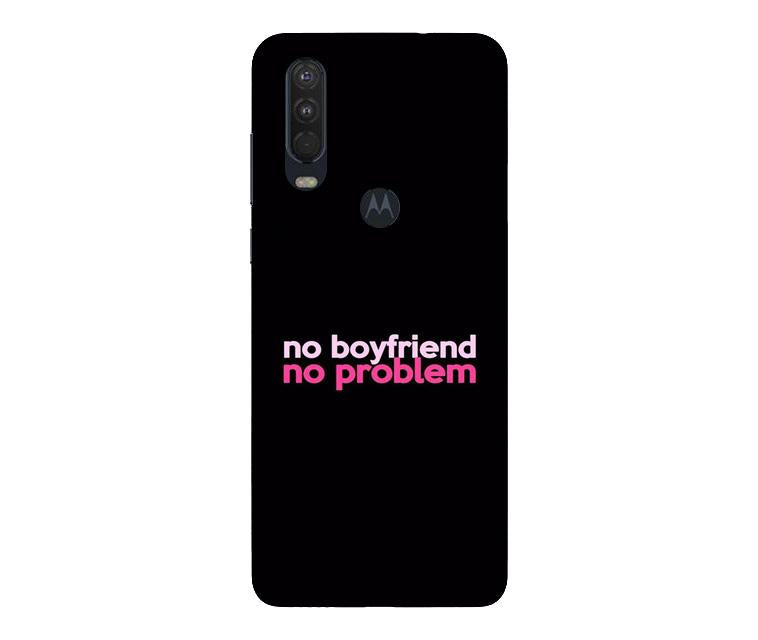 No Boyfriend No problem Case for Moto One Action  (Design - 138)
