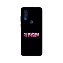 No Boyfriend No problem Mobile Back Case for Moto One Vision  (Design - 138)