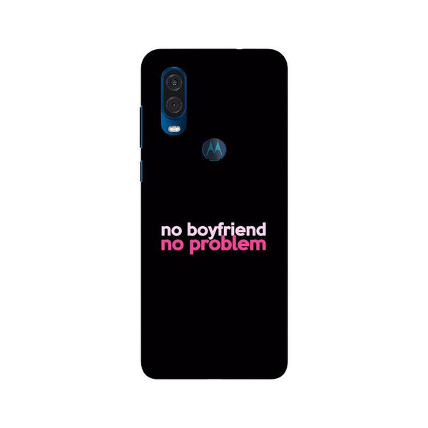 No Boyfriend No problem Case for Moto One Vision  (Design - 138)