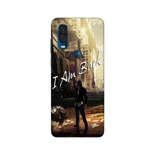 I am Back Case for Moto One Vision (Design No. 296)