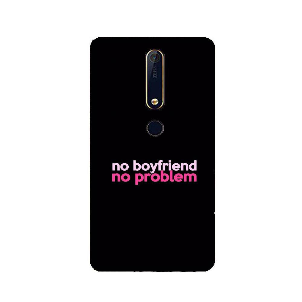 No Boyfriend No problem Case for Nokia 6.1 (2018)(Design - 138)