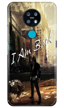 I am Back Case for Nokia 7.2 (Design No. 296)