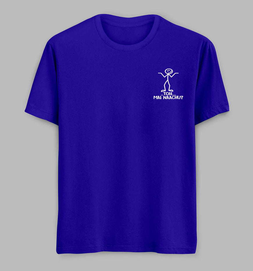 To Mai Naachu Tees/ Tshirts