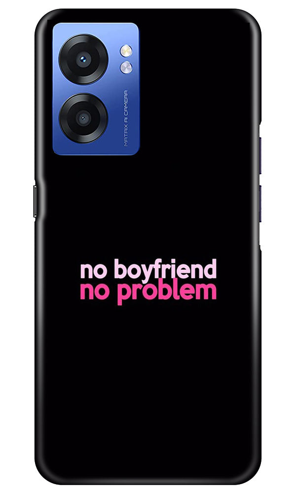 No Boyfriend No problem Case for Realme Narzo 50 5G(Design - 138)