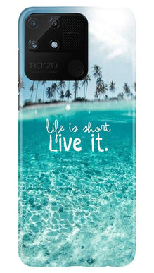 Life is short live it Mobile Back Case for Realme Narzo 50A (Design - 45)