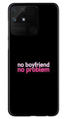 No Boyfriend No problem Mobile Back Case for Realme Narzo 50A  (Design - 138)