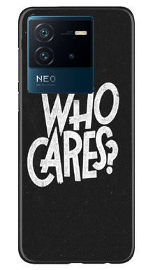 Who Cares Mobile Back Case for iQOO Neo 6 5G (Design - 94)
