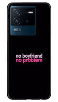 No Boyfriend No problem Case for iQOO Neo 6 5G  (Design - 138)