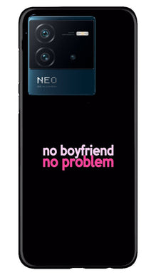 No Boyfriend No problem Mobile Back Case for iQOO Neo 6 5G  (Design - 138)
