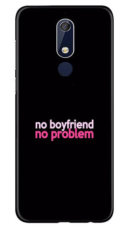 No Boyfriend No problem Case for Nokia 5.1(Design - 138)
