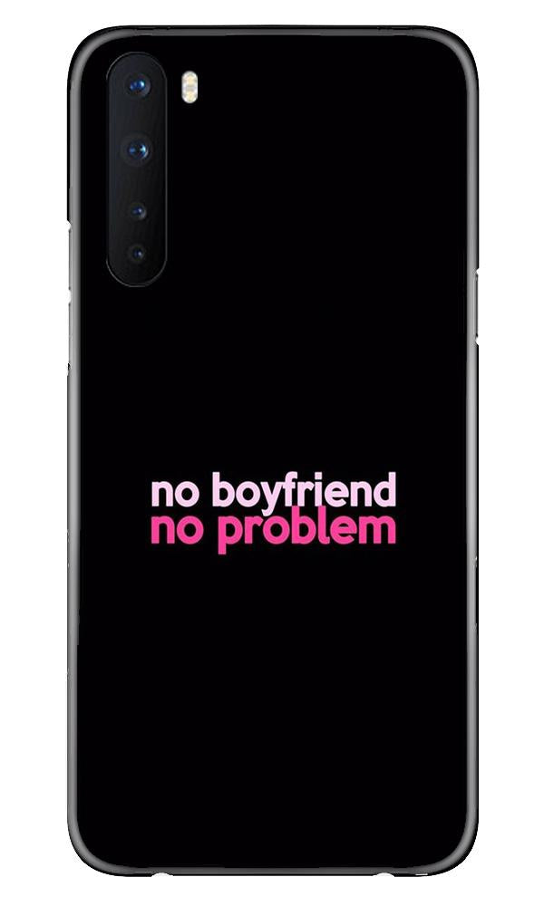 No Boyfriend No problem Case for OnePlus Nord(Design - 138)