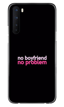 No Boyfriend No problem Mobile Back Case for OnePlus Nord  (Design - 138)