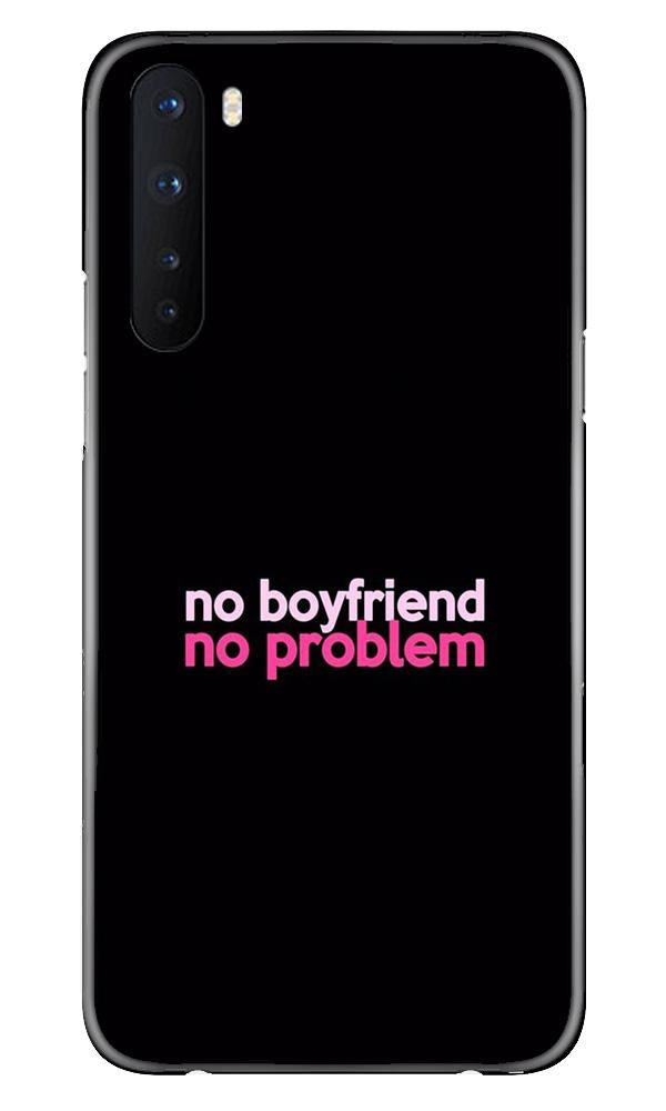 No Boyfriend No problem Case for OnePlus Nord  (Design - 138)