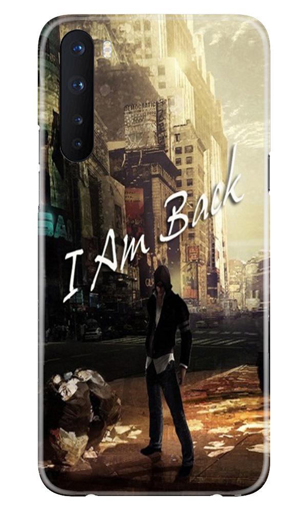 I am Back Case for OnePlus Nord (Design No. 296)
