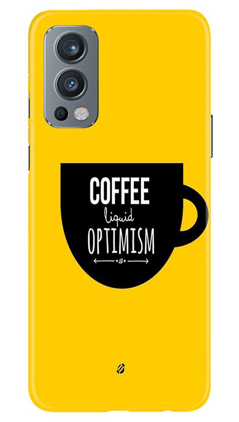Coffee Optimism Mobile Back Case for OnePlus Nord 2 5G (Design - 353)