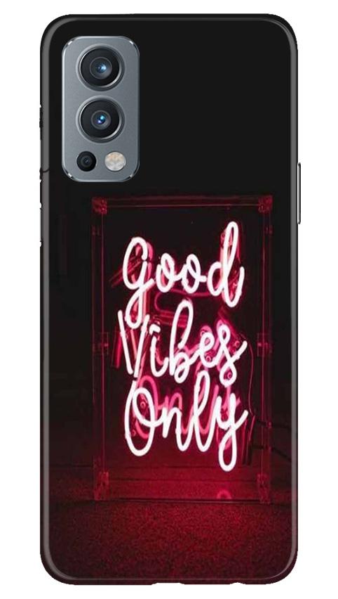 Good Vibes Only Mobile Back Case for OnePlus Nord 2 5G (Design - 354)