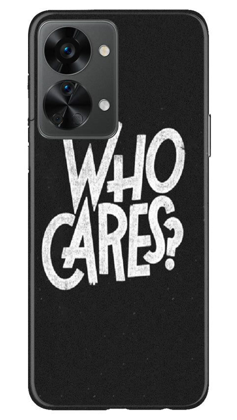 Who Cares Case for OnePlus Nord 2T 5G