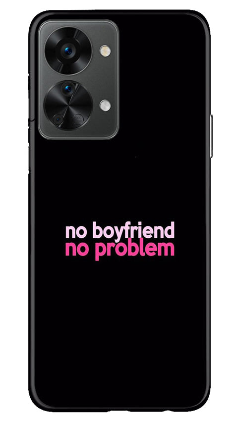 No Boyfriend No problem Case for OnePlus Nord 2T 5G(Design - 138)