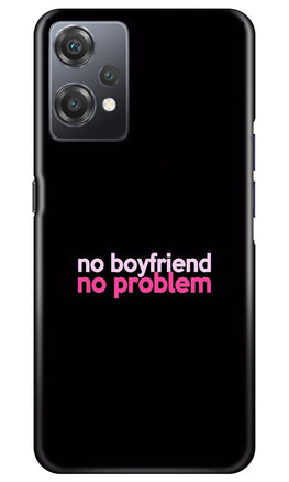No Boyfriend No problem Case for OnePlus Nord CE 2 Lite 5G(Design - 138)