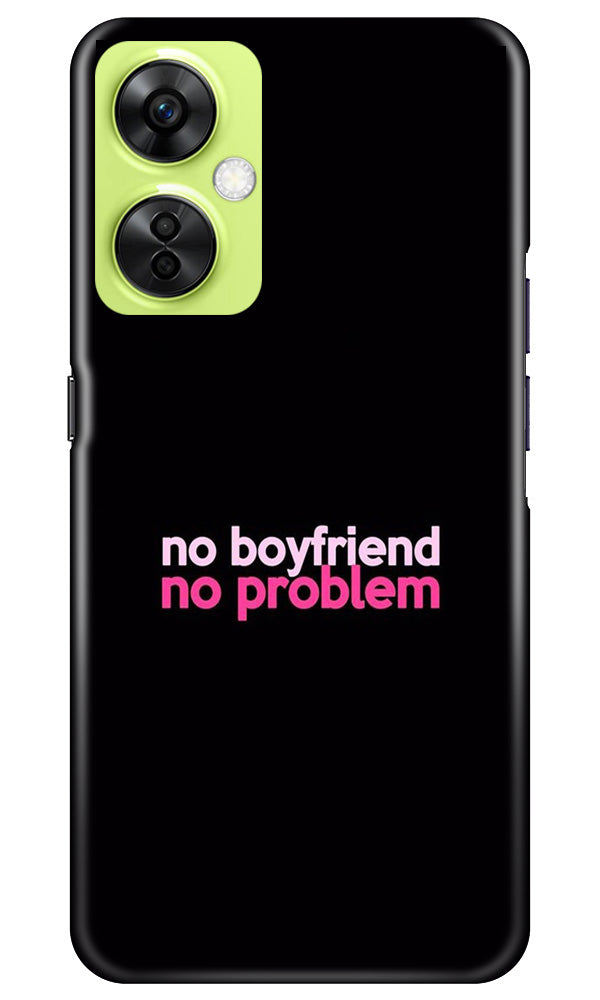 No Boyfriend No problem Case for OnePlus Nord CE 3 Lite 5G  (Design - 138)