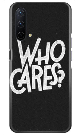 Who Cares Case for OnePlus Nord CE 5G