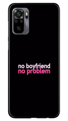 No Boyfriend No problem Mobile Back Case for Redmi Note 10  (Design - 138)