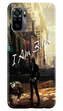 I am Back Mobile Back Case for Redmi Note 10 (Design - 296)