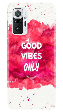 Good Vibes Only Mobile Back Case for Redmi Note 10 Pro (Design - 393)