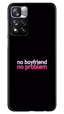 No Boyfriend No problem Mobile Back Case for Redmi Note 11 Pro  (Design - 138)