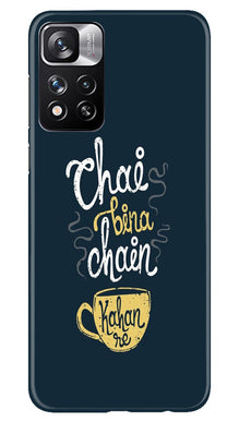 Chai Bina Chain Kahan Mobile Back Case for Redmi Note 11 Pro  (Design - 144)