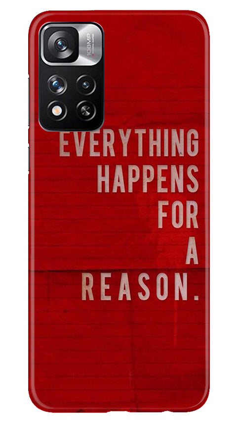 Everything Happens Reason Mobile Back Case for Redmi Note 11 Pro (Design - 337)