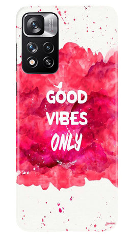 Good Vibes Only Mobile Back Case for Redmi Note 11 Pro (Design - 351)