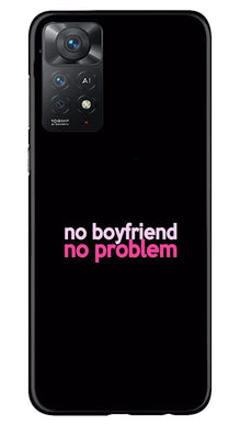 No Boyfriend No problem Mobile Back Case for Redmi Note 11 Pro 5G  (Design - 138)