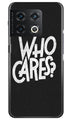 Who Cares Case for OnePlus 10 Pro 5G