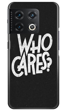 Who Cares Mobile Back Case for OnePlus 10 Pro 5G (Design - 94)