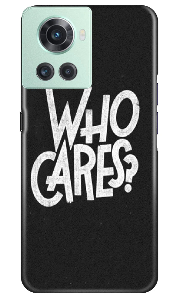 Who Cares Case for OnePlus 10R 5G