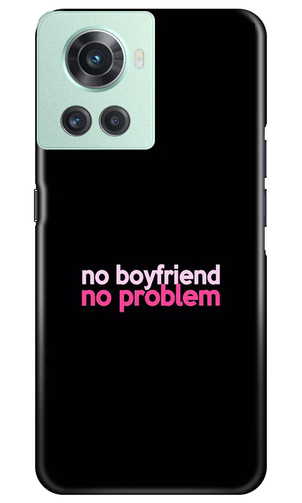 No Boyfriend No problem Case for OnePlus 10R 5G(Design - 138)