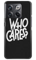 Who Cares Case for OnePlus 10T 5G