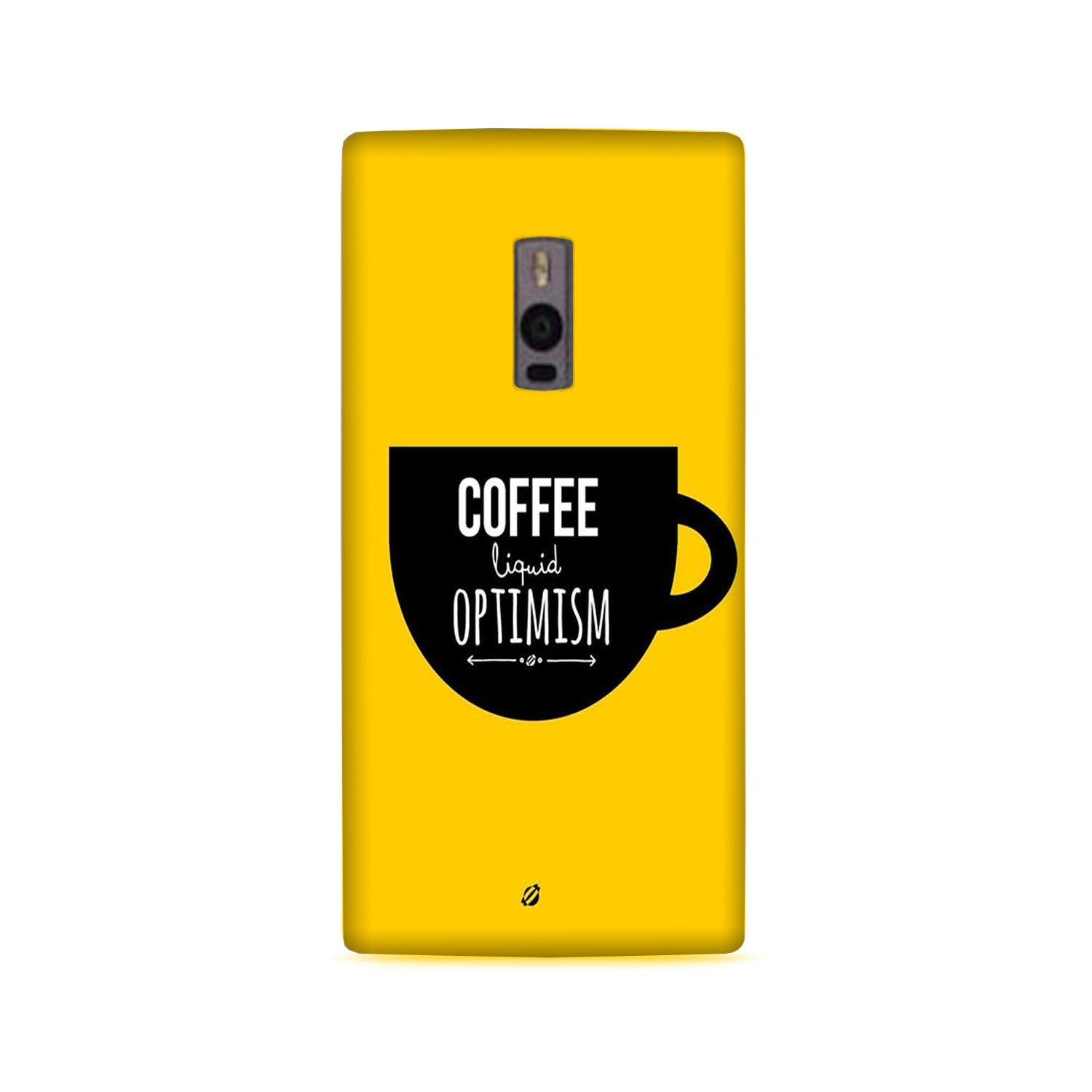 Coffee Optimism Mobile Back Case for OnePlus 2   (Design - 353)