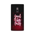 Good Vibes Only Mobile Back Case for OnePlus 2   (Design - 354)