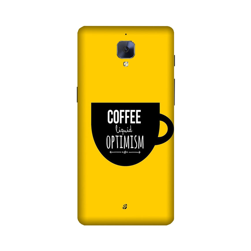 Coffee Optimism Mobile Back Case for OnePlus 3 / 3T   (Design - 353)