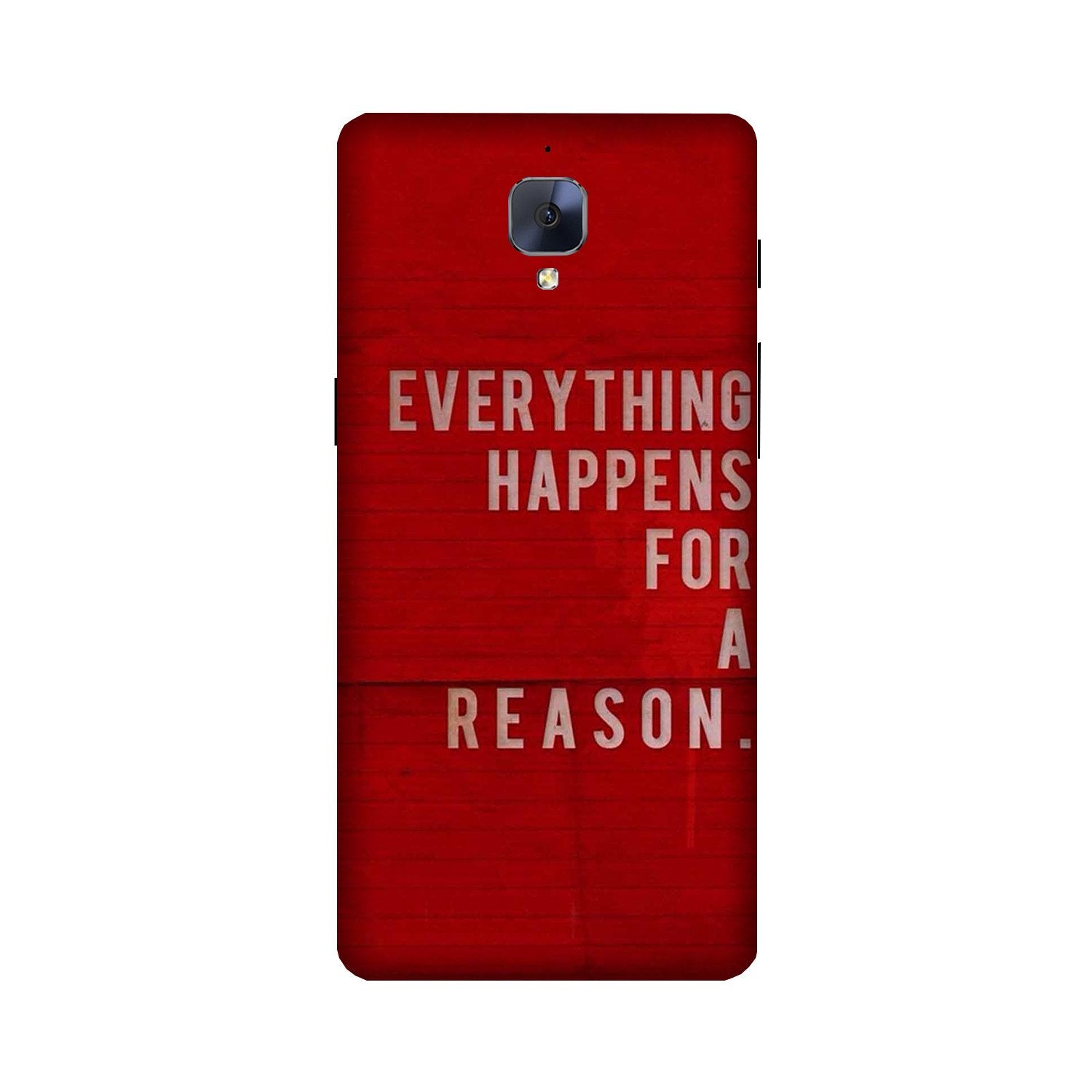 Everything Happens Reason Mobile Back Case for OnePlus 3 / 3T   (Design - 378)